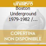 Boston Underground 1979-1982 / Various cd