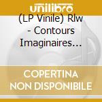 (LP Vinile) Rlw - Contours Imaginaires (10