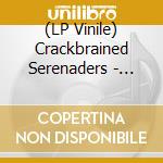 (LP Vinile) Crackbrained Serenaders - Crackbrained Serenaders (7