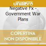 Negative Fx - Government War Plans cd