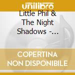Little Phil & The Night Shadows - Patriarchs Of Garage Rock