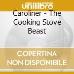 Caroliner - The Cooking Stove Beast cd