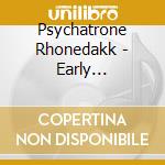 Psychatrone Rhonedakk - Early Free-Form Waves cd