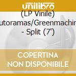 (LP Vinile) Autoramas/Greenmachine - Split (7