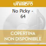 No Picky - 64 cd musicale di No Picky