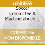 Soccer Committee & Machinefabriek - Drawn cd