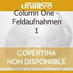 Column One - Feldaufnahmen 1 cd