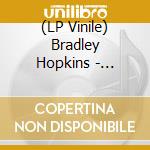 (LP Vinile) Bradley Hopkins - Nothing Hides Better.. vinile