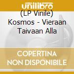 (LP Vinile) Kosmos - Vieraan Taivaan Alla vinile