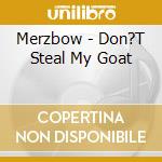 Merzbow - Don?T Steal My Goat cd