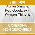 Adrian Shaw & Rod Goodway - Oxygen Thieves