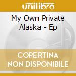 My Own Private Alaska - Ep cd