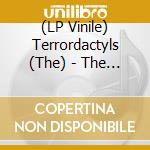 (LP Vinile) Terrordactyls (The) - The Terrordactyls vinile