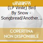 (LP Vinile) Bird By Snow - Songbread/Another Ocean (Lp+Cdr) vinile