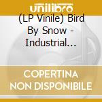 (LP Vinile) Bird By Snow - Industrial Collapse (7') vinile