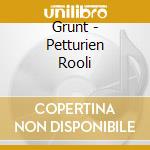 Grunt - Petturien Rooli cd