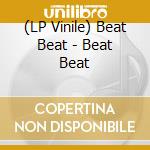 (LP Vinile) Beat Beat - Beat Beat vinile