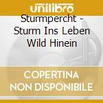 Sturmpercht - Sturm Ins Leben Wild Hinein cd