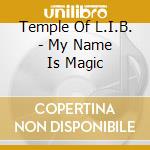 Temple Of L.I.B. - My Name Is Magic cd
