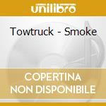 Towtruck - Smoke cd