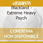 Blackland - Extreme Heavy Psych