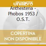 Anthesteria - Phobos 1953 / O.S.T. cd