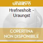 Hrefnesholt - Uraungst cd
