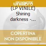 (LP VINILE) Shining darkness - coloured cd