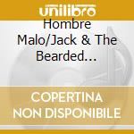 Hombre Malo/Jack & The Bearded Fishermen - Split (7") cd