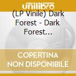 (LP Vinile) Dark Forest - Dark Forest (Coloured) lp vinile di Dark Forest