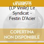 (LP Vinile) Le Syndicat - Festin D'Acier vinile
