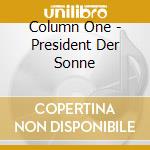 Column One - President Der Sonne cd