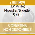 (LP Vinile) Mogollar/Siluetler - Split Lp