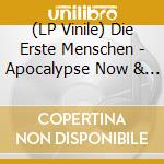 (LP Vinile) Die Erste Menschen - Apocalypse Now & Then lp vinile di Die Erste Menschen