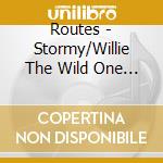 Routes - Stormy/Willie The Wild One (7') cd