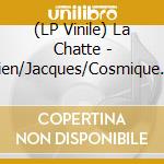 (LP Vinile) La Chatte - Rien/Jacques/Cosmique Cosmique (7")