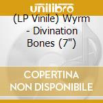 (LP Vinile) Wyrm - Divination Bones (7') vinile