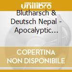 Blutharsch & Deutsch Nepal - Apocalyptic Climax 2 cd musicale di Blutharsch & Deutsch Nepal