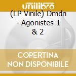 (LP Vinile) Dmdn - Agonistes 1 & 2 vinile