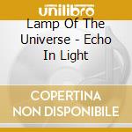 Lamp Of The Universe - Echo In Light cd