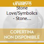 Stone Love/Symbolics - Stone Spanada/A Taste Of Your Love (7') cd