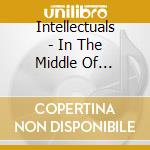 Intellectuals - In The Middle Of Darkwhere cd