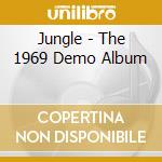 Jungle - The 1969 Demo Album cd musicale di Jungle