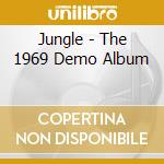 Jungle - The 1969 Demo Album cd