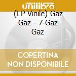 (LP Vinile) Gaz Gaz - 7-Gaz Gaz vinile