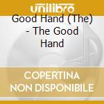 Good Hand (The) - The Good Hand cd musicale di Good Hand (The)