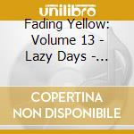 Fading Yellow: Volume 13 - Lazy Days - Us 60S Popsike & Other Delights / Various cd