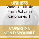 Various - Music From Saharan Cellphones 1 cd musicale di Various