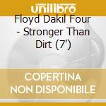 Floyd Dakil Four - Stronger Than Dirt (7