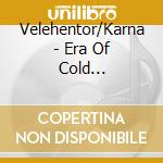 Velehentor/Karna - Era Of Cold Hearts//The Asha Blaze cd